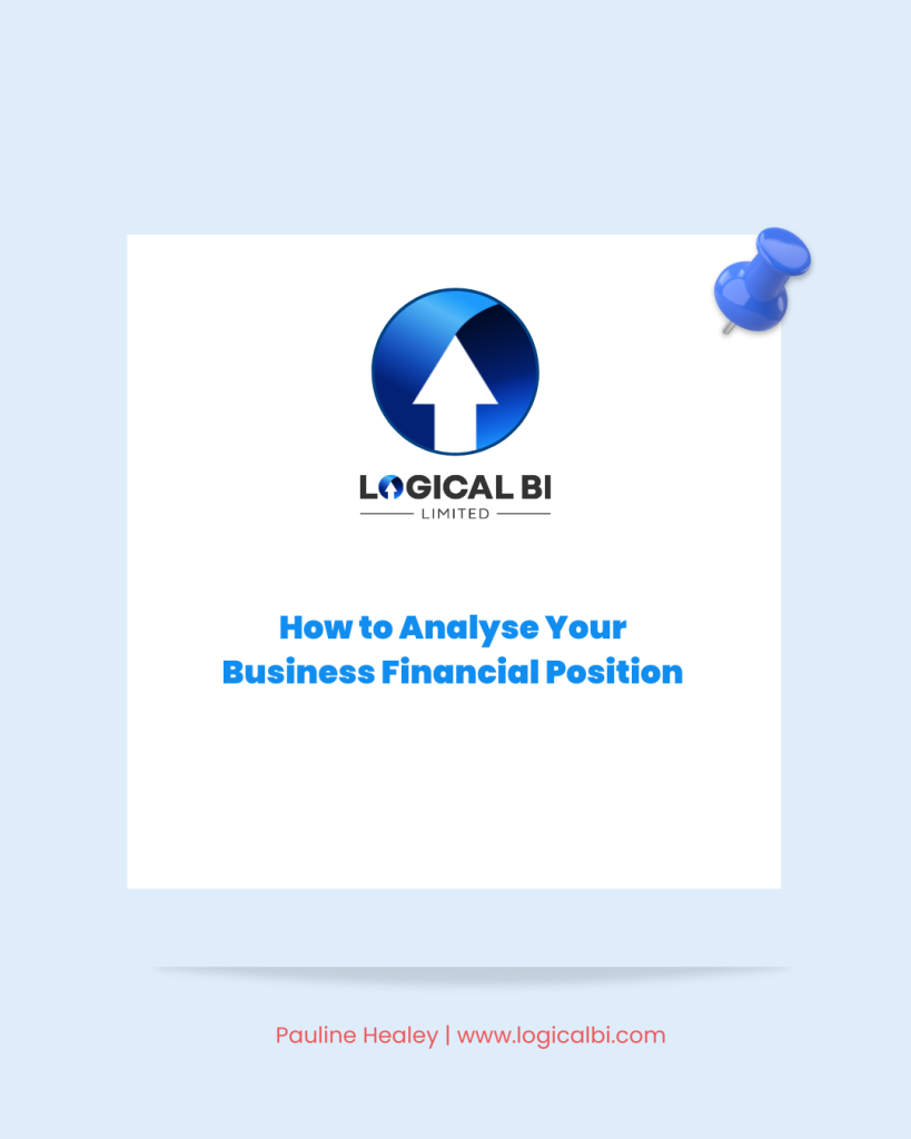 Image shows at the top the business logo and business name- Logical BI. In the centre it says the blog title- How to Analyse Your Business Financial Position