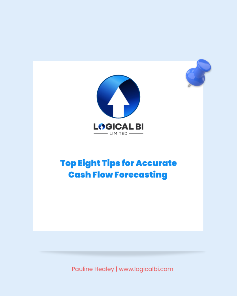 Image shows business logo and name Logical BI and wording below says Top Eight Tips for Accurate Cash Flow Forecasting