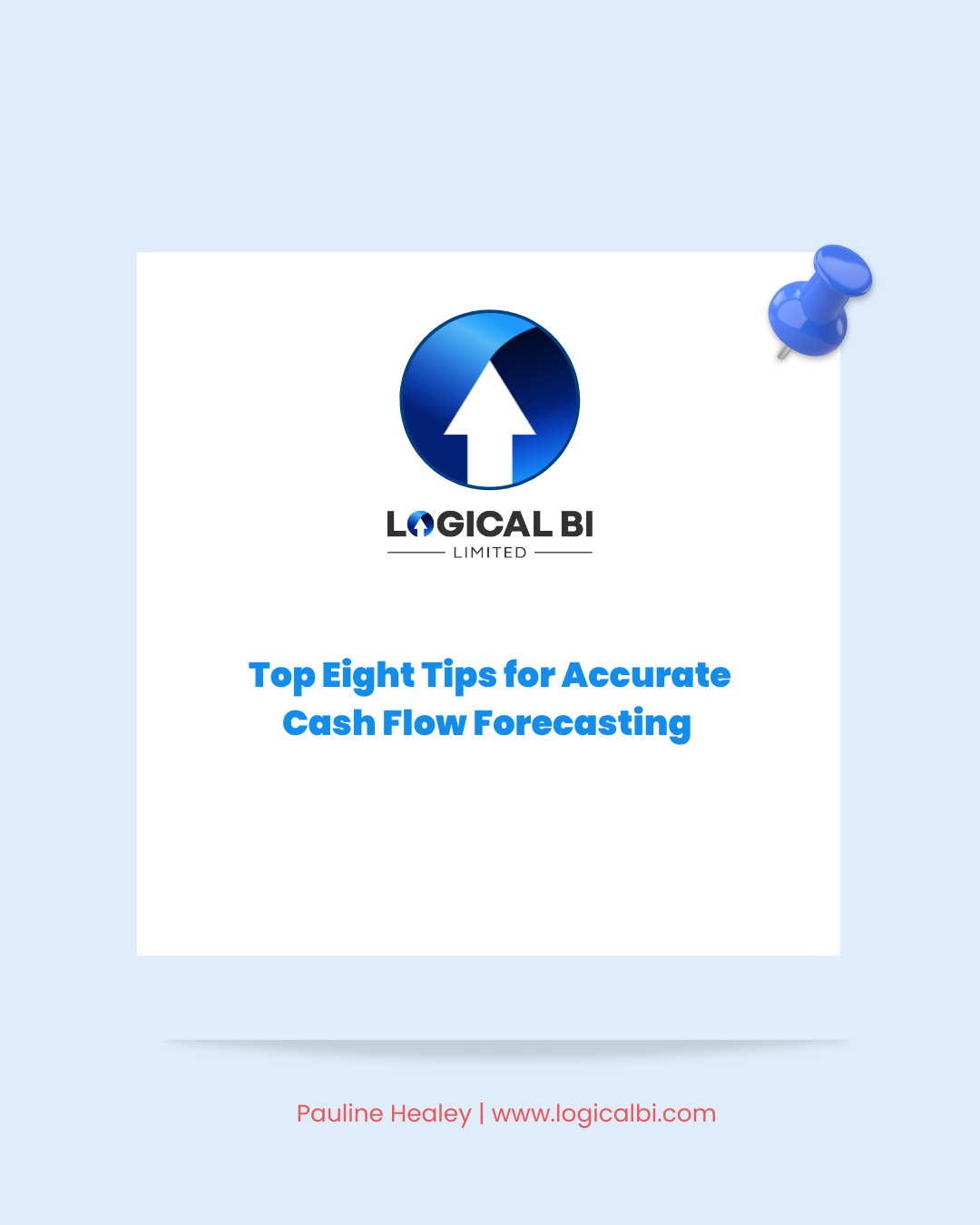 Image shows business logo and name Logical BI and wording below says Top Eight Tips for Accurate Cash Flow Forecasting
